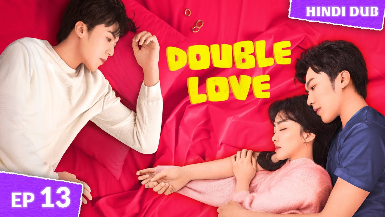 𝐃𝐎𝐔𝐁𝐋𝐄 𝐋𝐎𝐕𝐄 Ep 13 [ HINDI Dubbed ] Love, Identity Aur Sacchai Ka Kissa! Chinese Drama In Hindi Dub