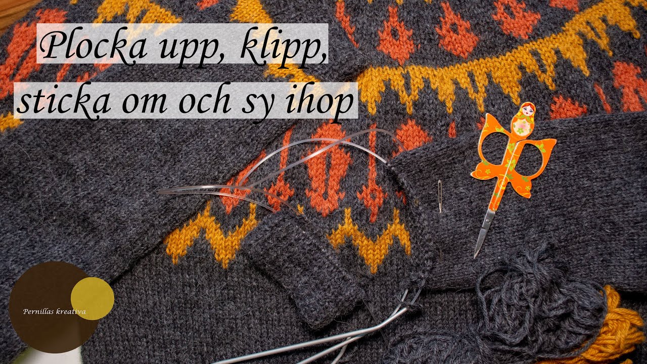 Plocka upp, klipp, sticka om och sy ihop
