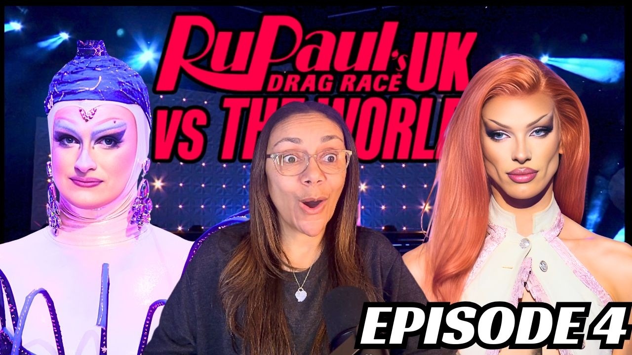 RUPAUL'S DRAG RACE UK VS THE WORLD SEASON 3 EPISODE 4 REACTION