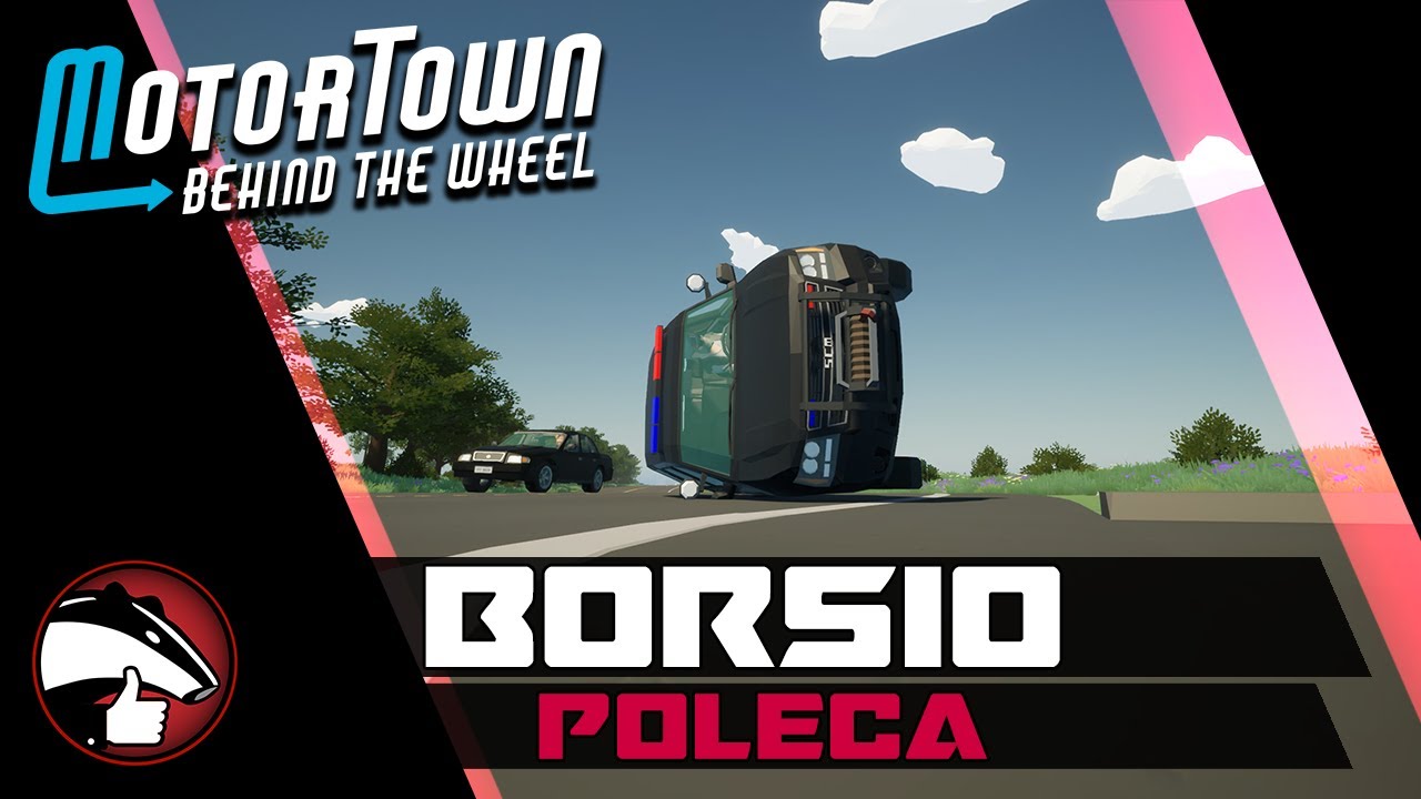 Motor Town: Behind The Wheel - BorsioPoleca!