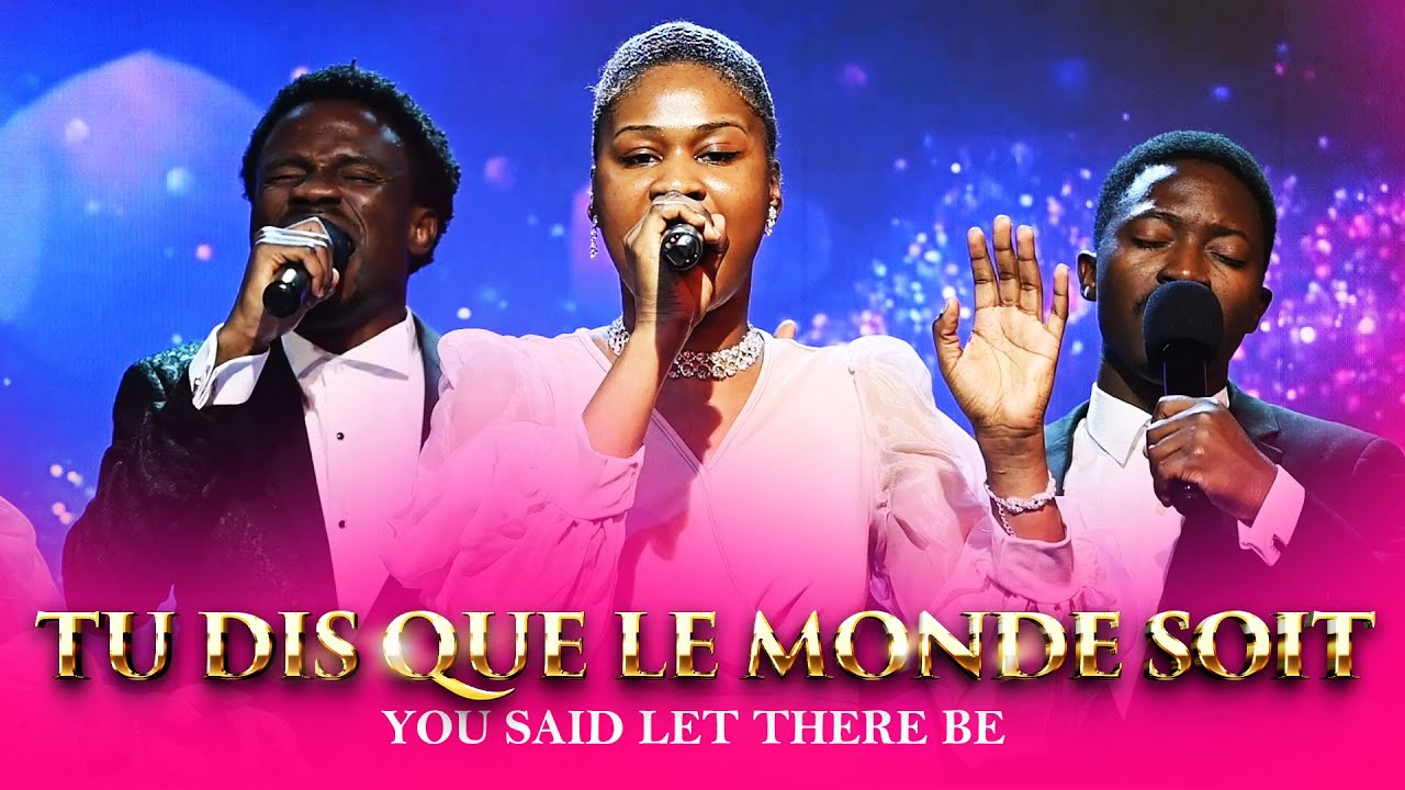 Tu dis que le monde soit - You said let there be || Loveworld Singers