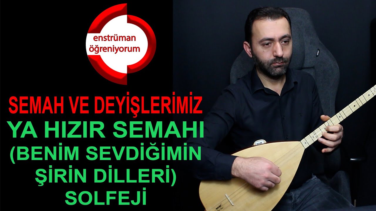 Semah ve Deyişlerimiz Ders 34- Ya Hızır Semahı (Benim Sevdiğimin Şirin Dilleri) Solfej
