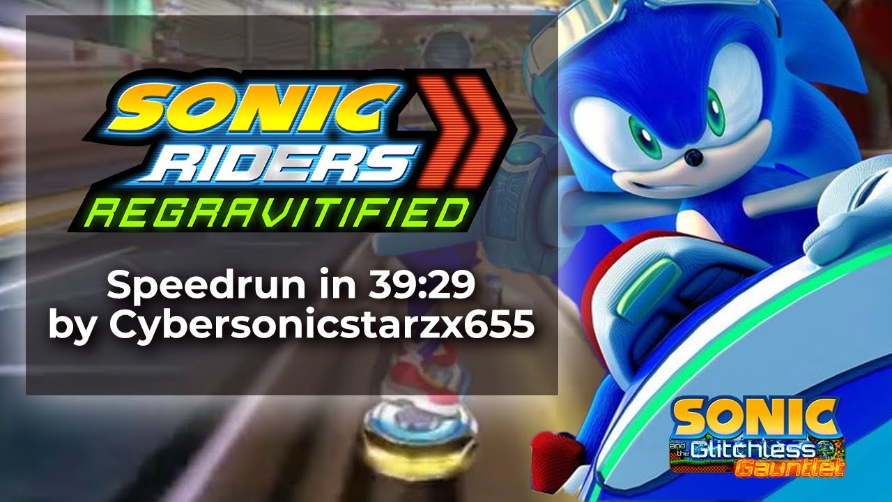 Sonic Riders Regravitified V1.0 by Cybersonicstarzx655 in 39:29 - Sonic and the Glitchless Gauntlet