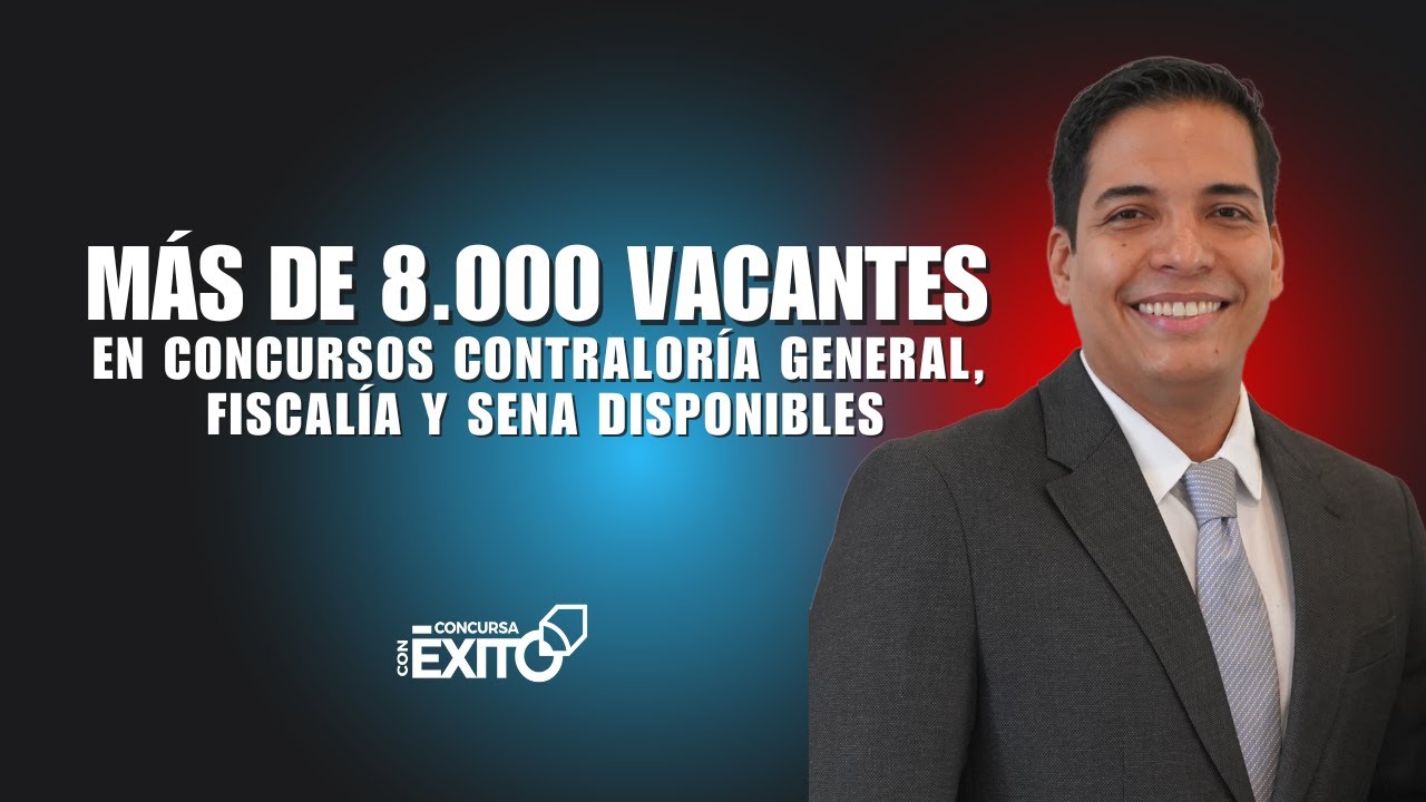 Más De 8.000 Vacantes En Contraloría General, Fiscalía Y SENA disponibles