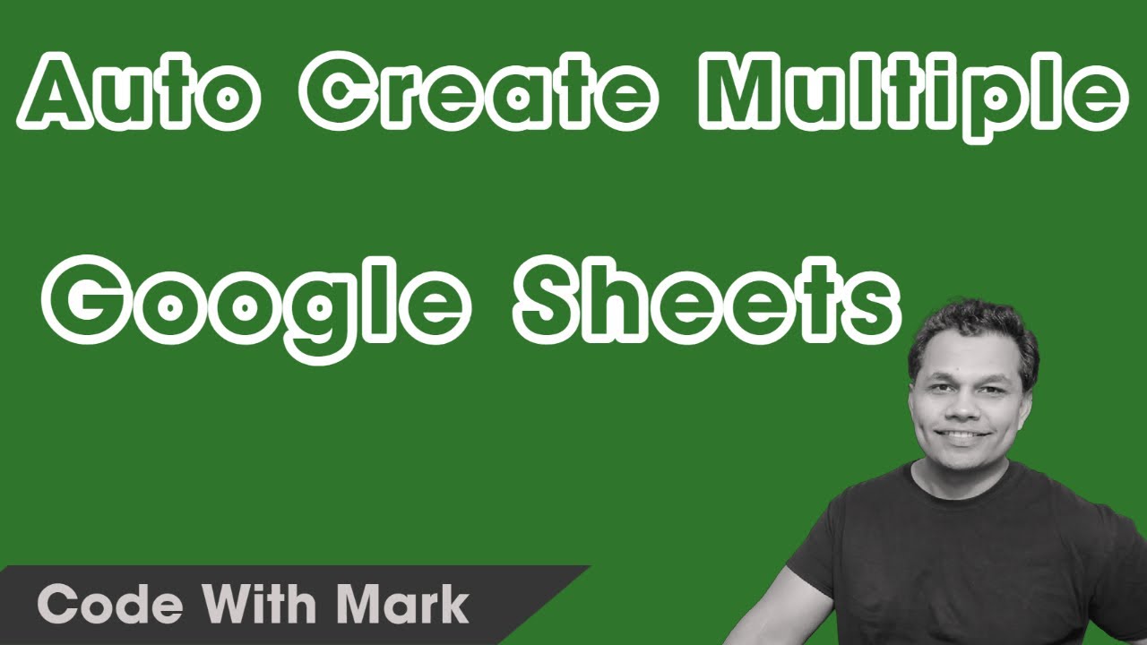 Easily Create Multiple Google Sheets In 5 Seconds - Code With Mark