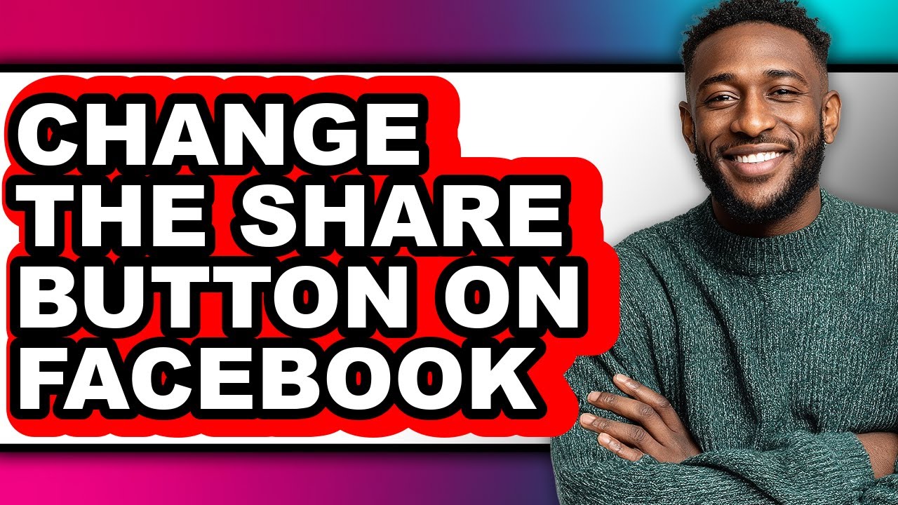 How to Change the Share Button on Facebook (full Guide)