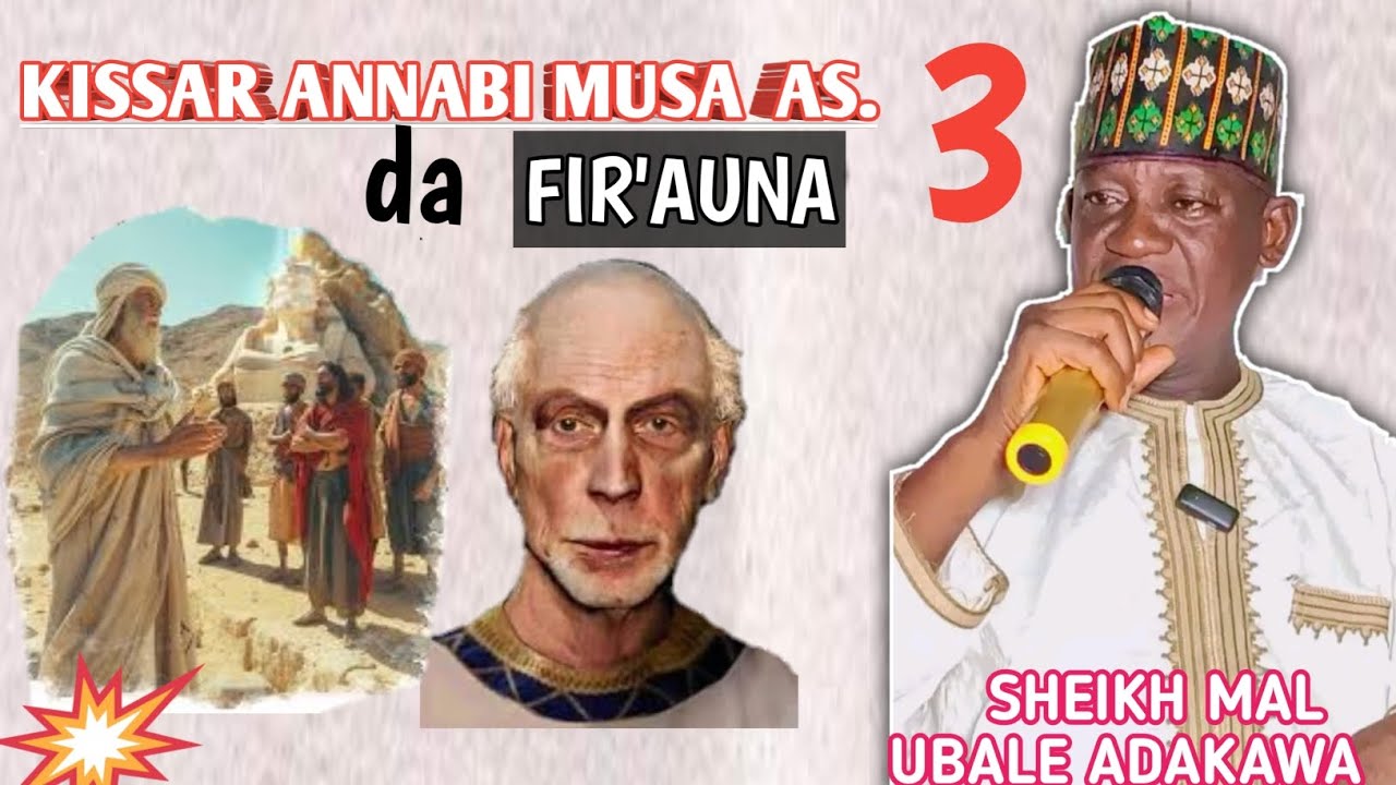 KISSAR ANNABI MUSA DA FIR'AUNA (3) TARE DA MAL UBALE ADAKAWA KANO.