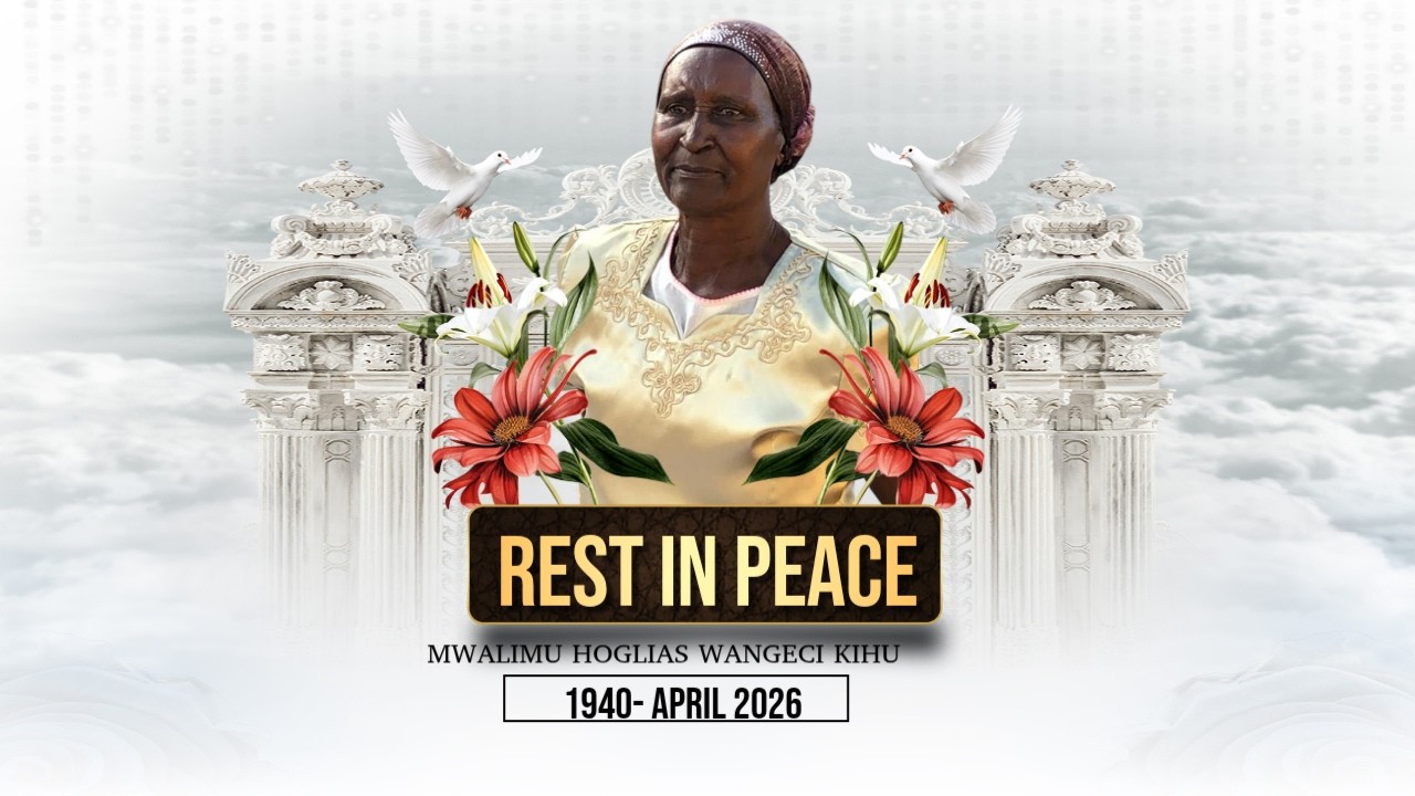 CELEBRATING THE LIFE OF MWALIMU HOGLIAS WANGECI KIHU(1940-2026