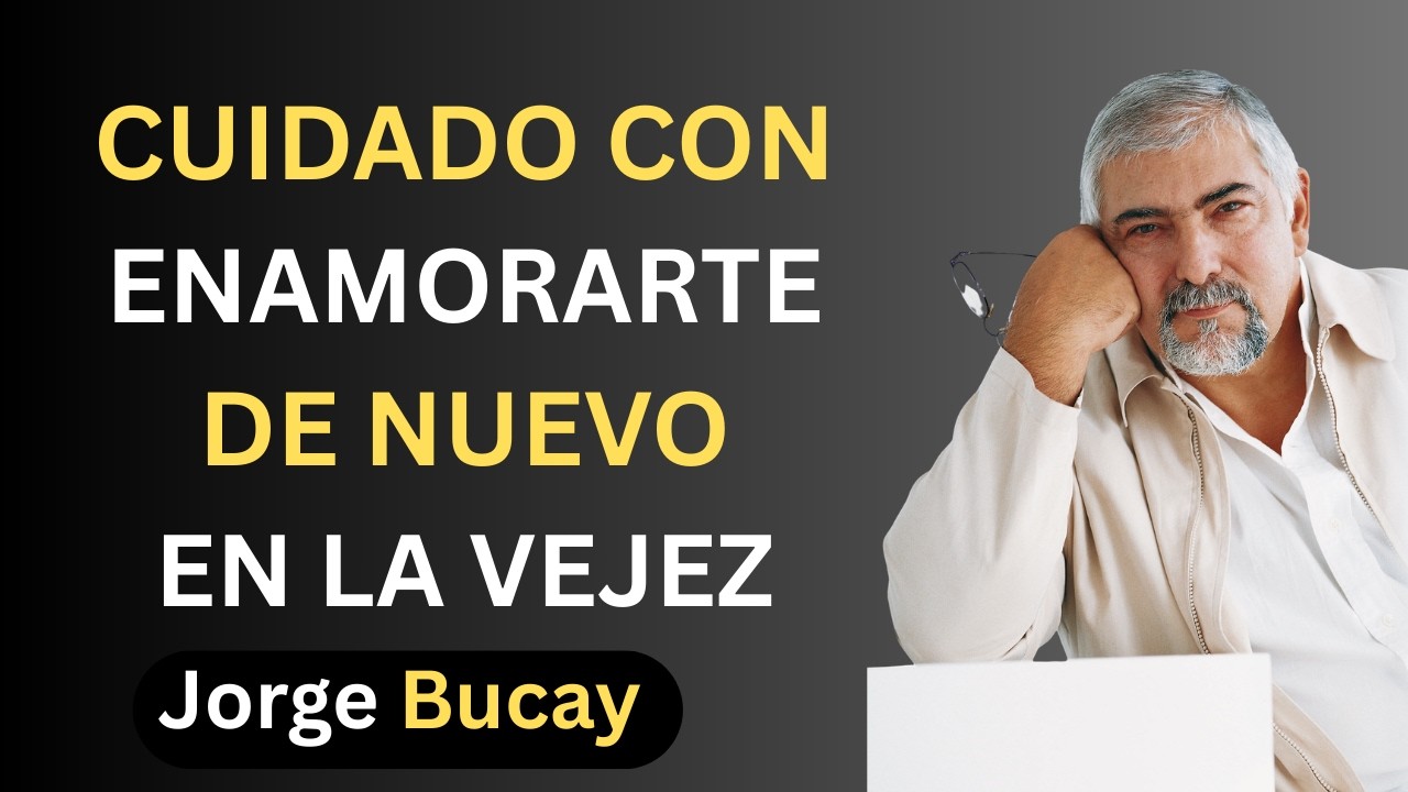 El gran riesgo de enamorarte después de los 60 (¡95% lo ignora!) | Jorge Bucay
