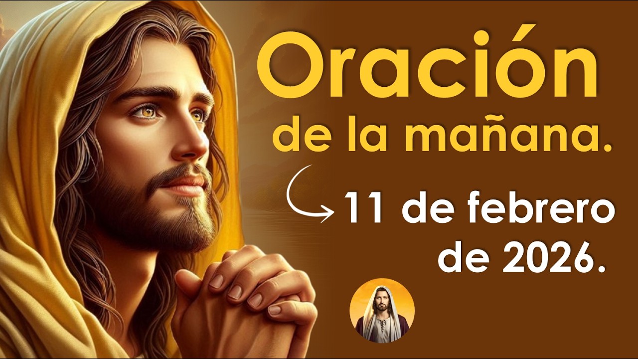 Oración de la mañana de hoy miércoles 11 de febrero | DIOS SIEMPRE ES BUENO 🙏