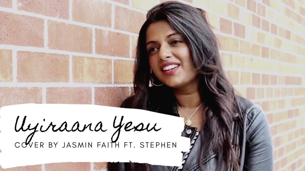 Uyiraana Yesu⎥Jasmin Faith ft. Stephen Sivalingam