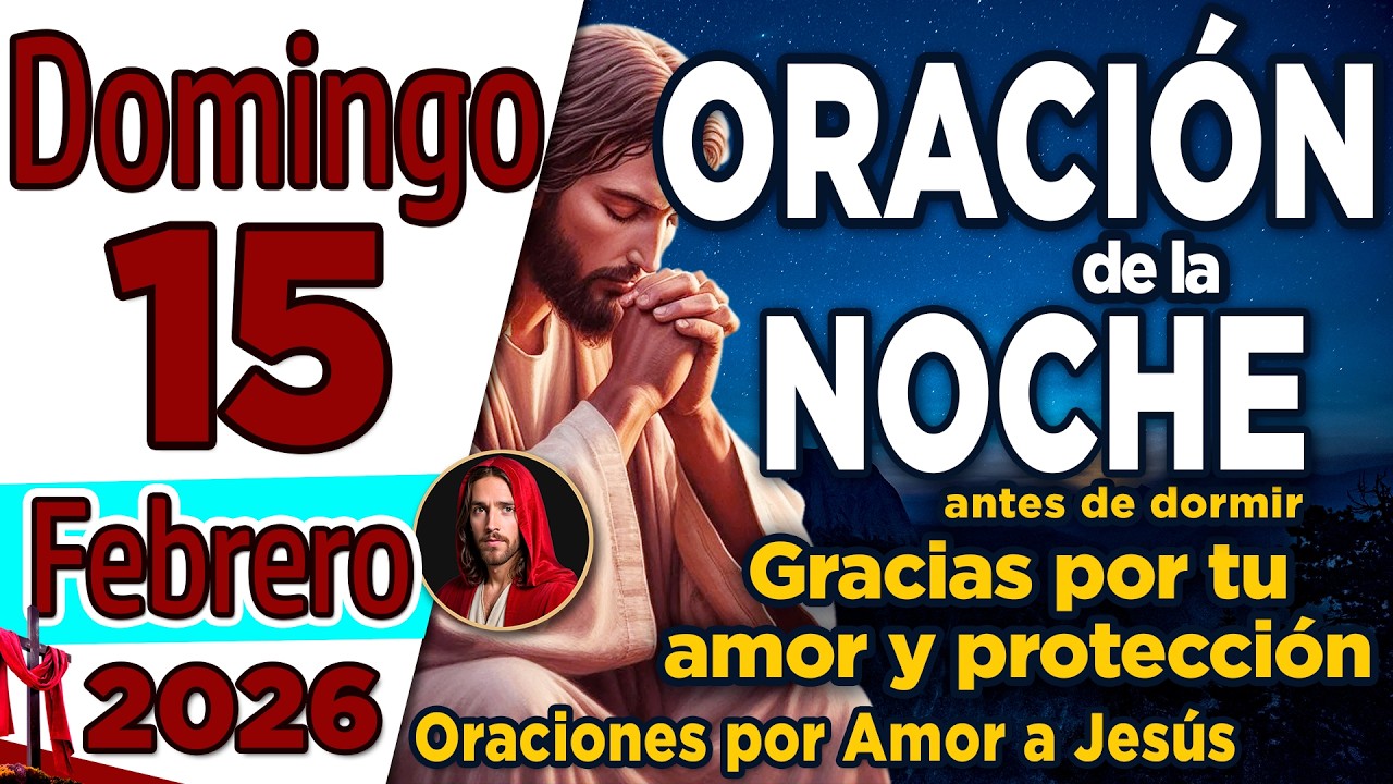 Oracion de la Noche De Hoy Domingo 15 de Febrero de 2026