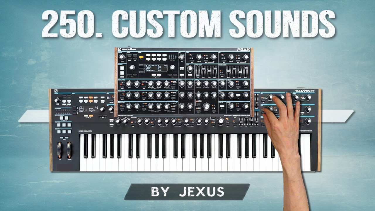 ► 250 custom patches / presets ► NOVATION Peak & Summit (for jam, studio music & soundtrack)