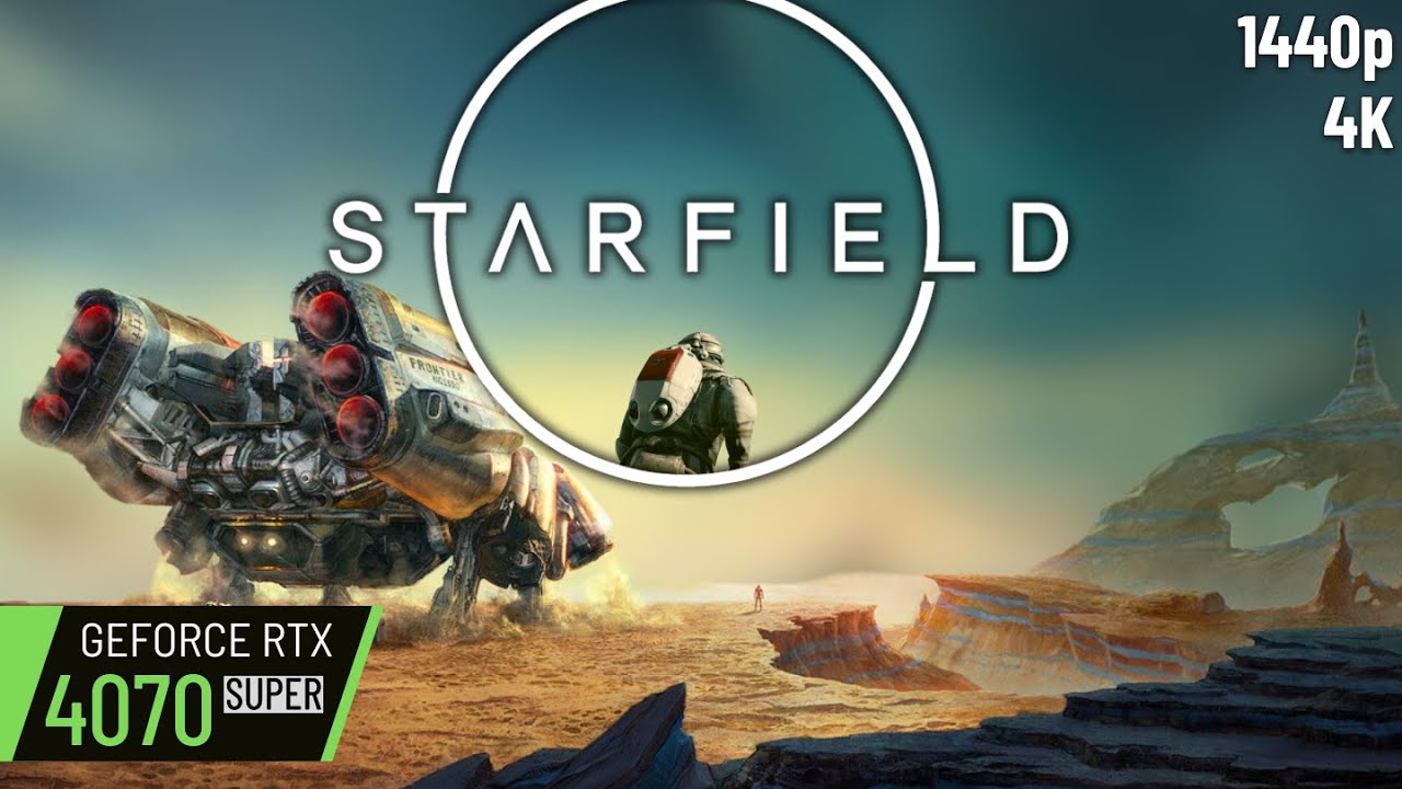 RTX 4070 Super | Starfield | 1440p, 4K, DLSS