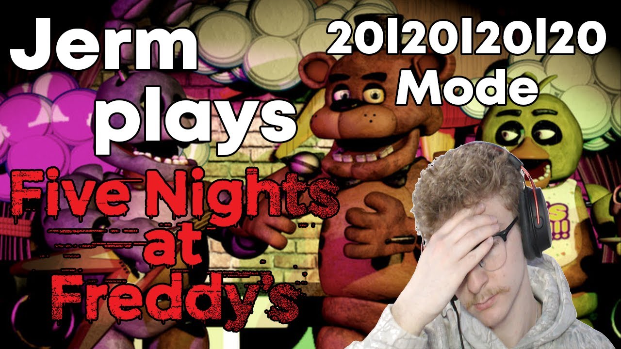 Jerm Plays Five Nights At Freddy's 20/20/20/20 Mode