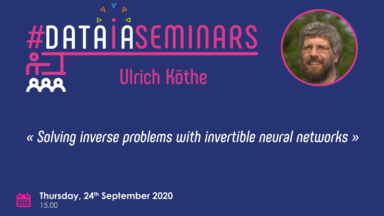 DATAIA Seminars | Ullrich Köthe «Solving inverse problems with invertible neural networks»