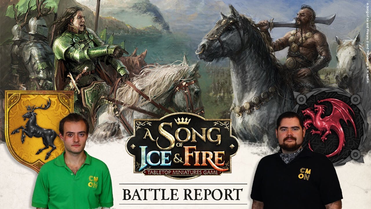 A Song of Ice and Fire: Tabletop Miniatures Game - Battle Report: Baratheons vs Targayrens