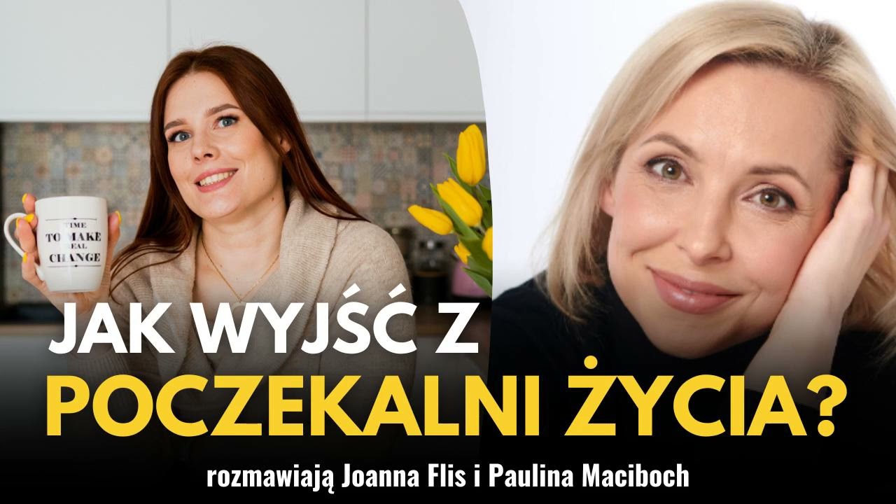 #197 -  Jak wyjść z poczekalni życia? Rozmowa z Joanną Flis