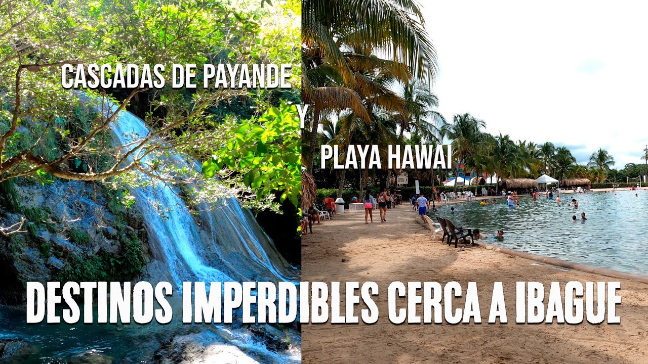 Lugares turisticos cerca de Ibagué: Payande y Playa Hawuai