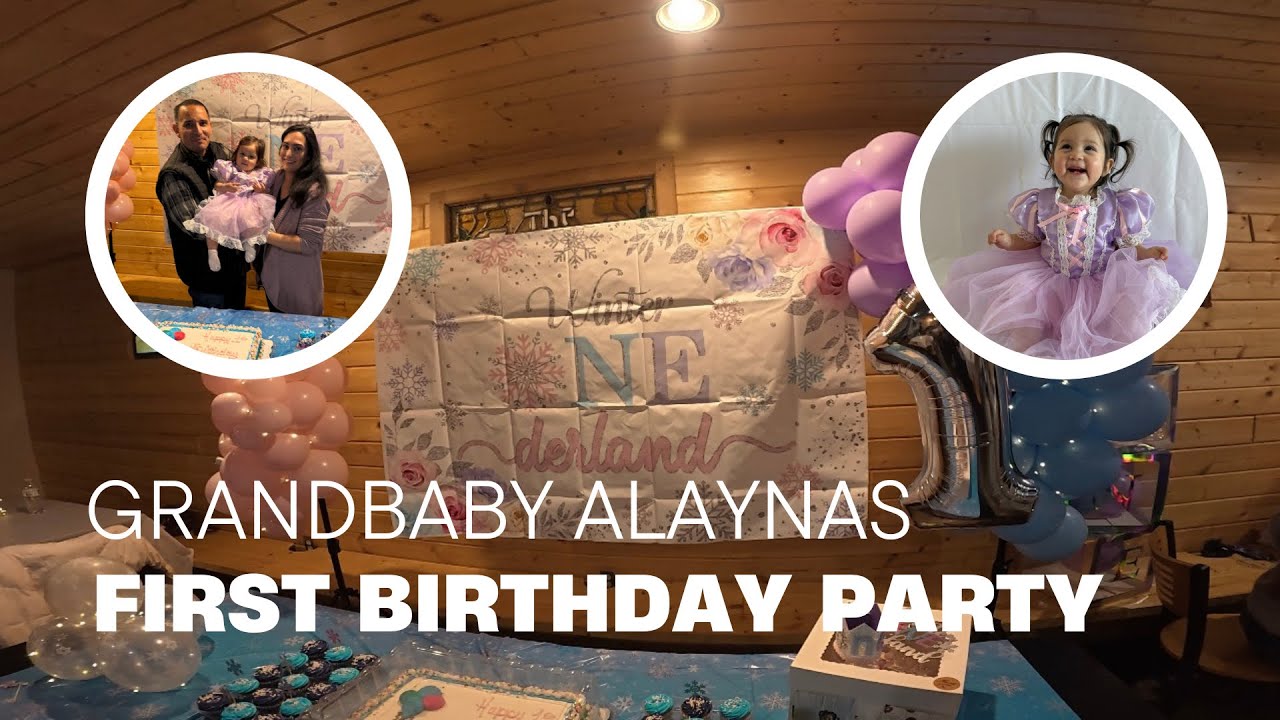 Our Grandbaby Alayna’s First Birthday Party