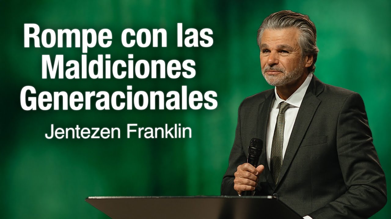 Rompe Con Las Maldiciones Generacionales I Jentezen Franklin