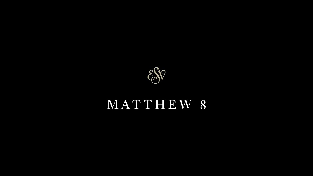 Matthew 8  - English Standard Version (ESV)