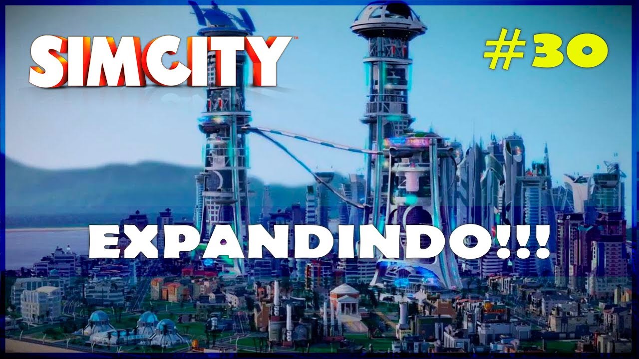 🏡🏢 Expandindo as Cidades! SimCity Gameplay PT BR #30 [Portugu&ecirc;s] [PT-BR]