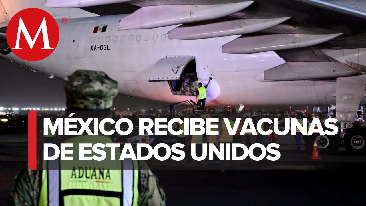 Llega a M&eacute;xico lote de vacunas anticovid de AstraZeneca cedidas por EU