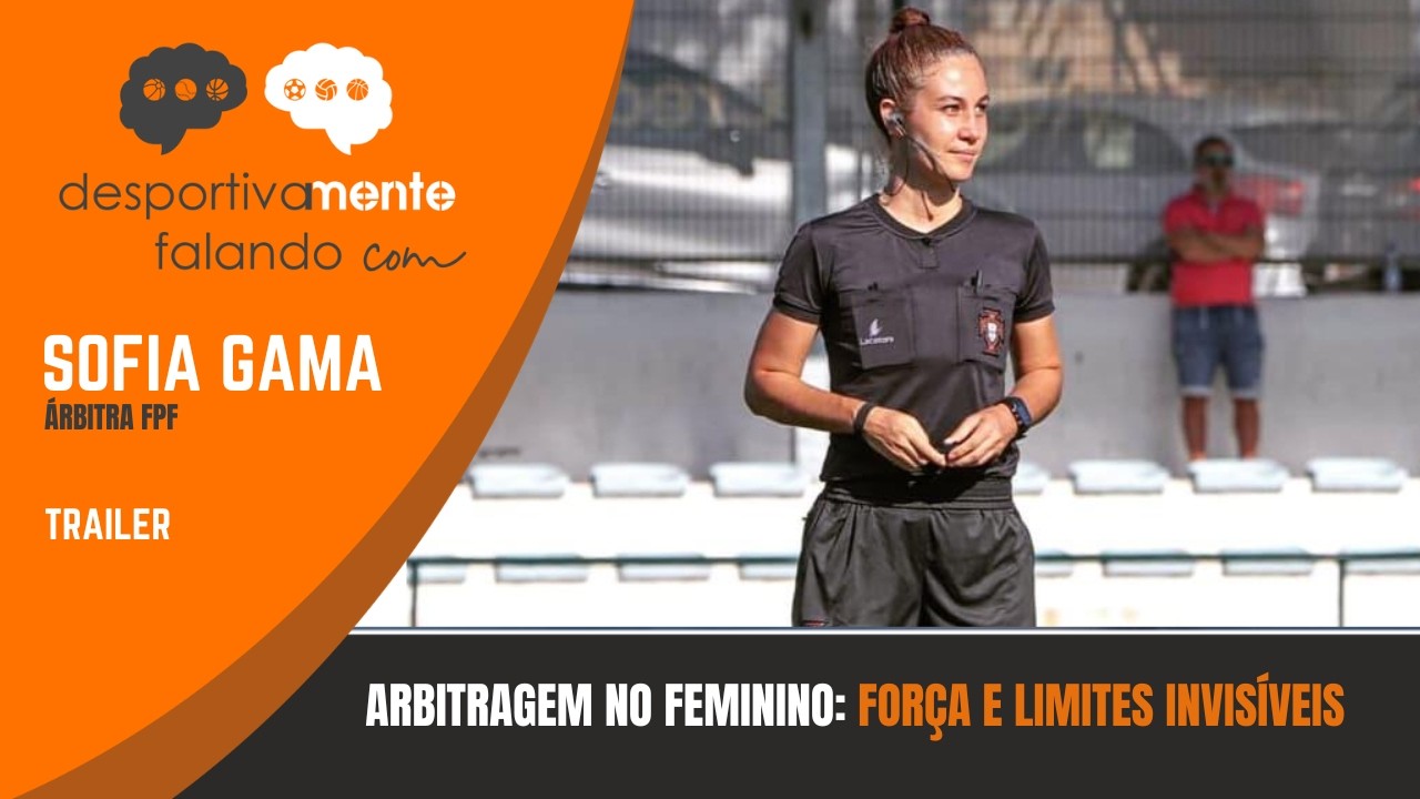 🥅 DesportivaMENTE Falando | Arbitragem no Feminino: Força e Limites Invisíveis