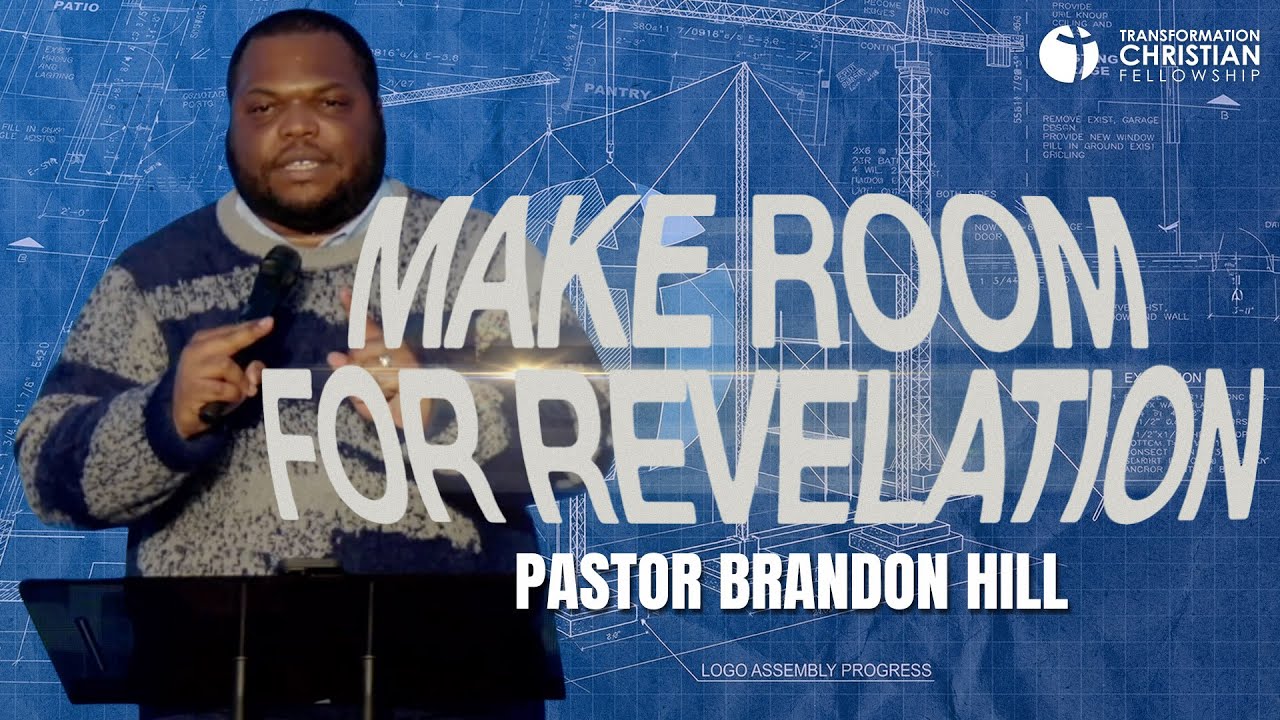 Make Room For Revelation | Pastor Brandon Hill