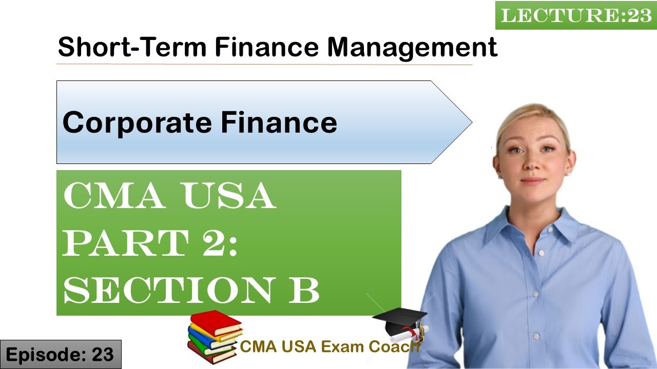 Short-Term Finance Management | Corporate Finance | Part 2 | Section B | Episode 23 | CMA USA