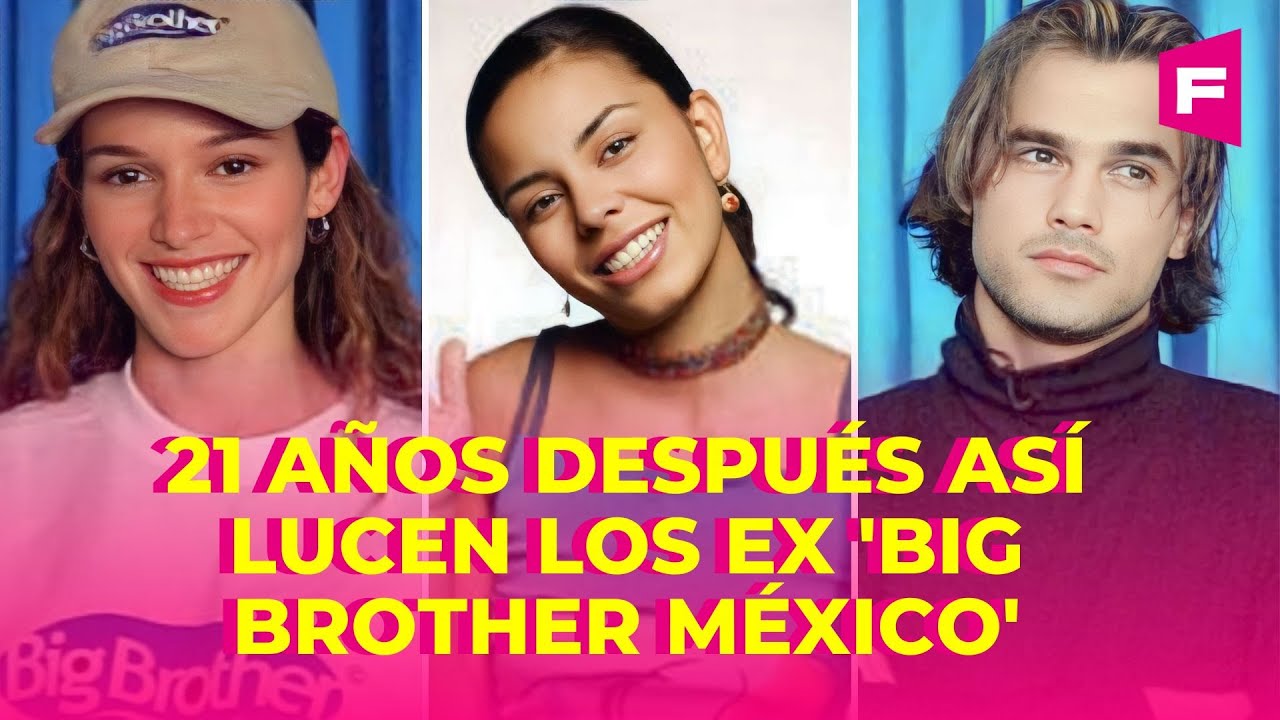 Los ex 'Big Brother México': ¿Qué pasó con ellos? Así lucen 21 años después