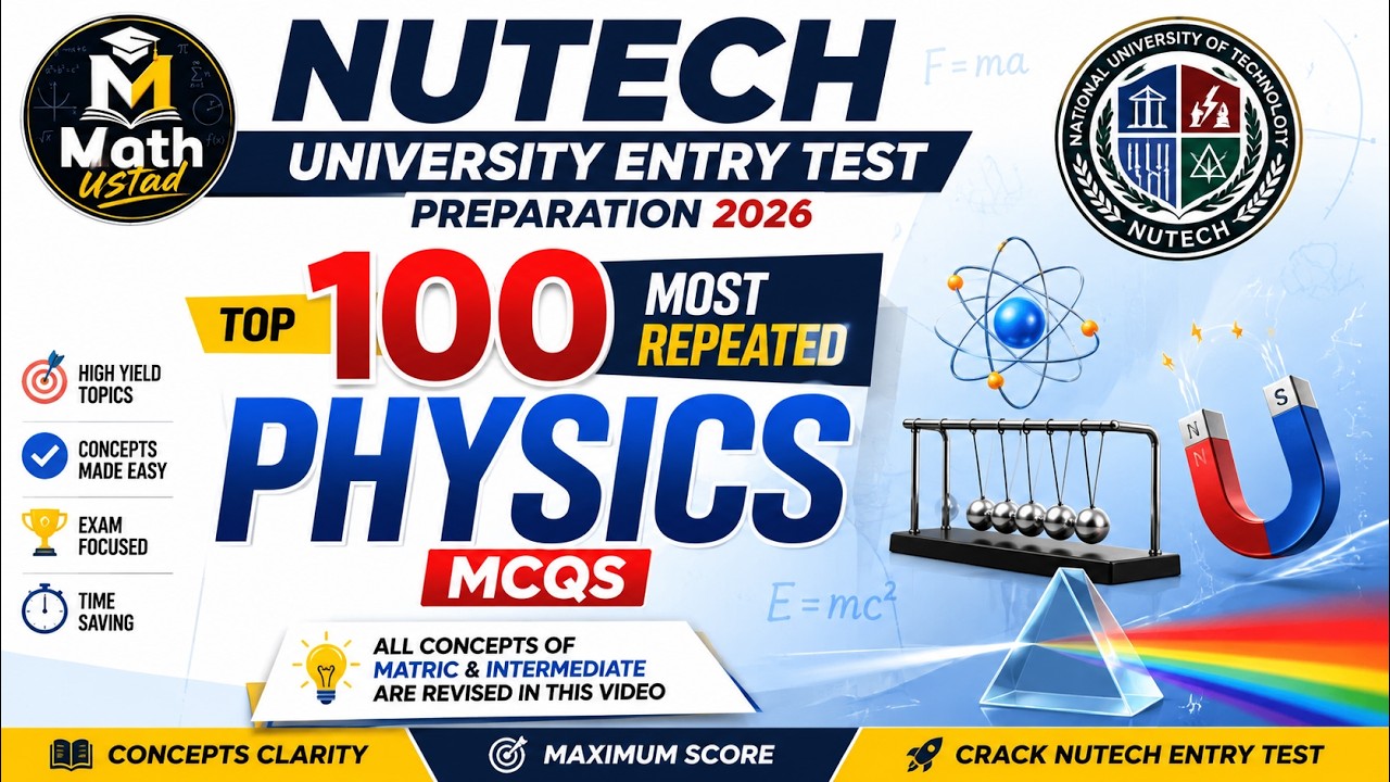NUTECH Entry Test 2026 Physics | Top 100 Most Repeated Physics MCQs | Complete Matric + FSc Revision