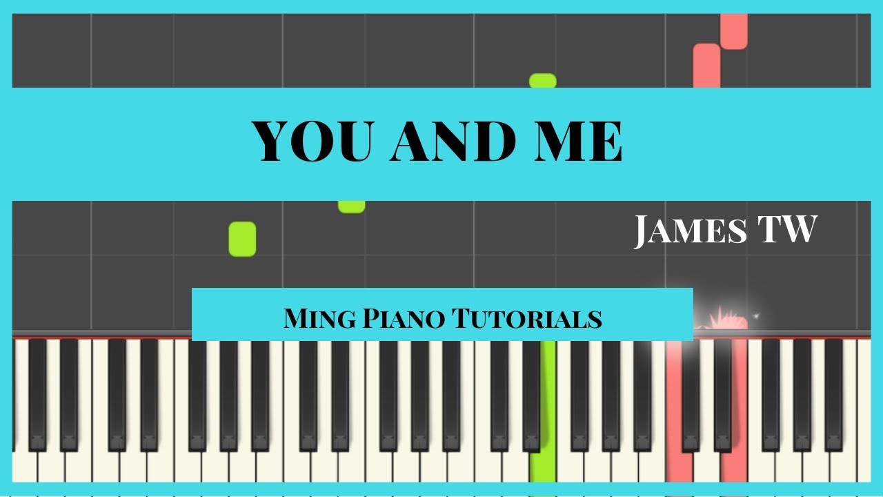 You And Me - James TW Piano Cover Tutorial (Midi Sheets) Ming Piano Tutorial