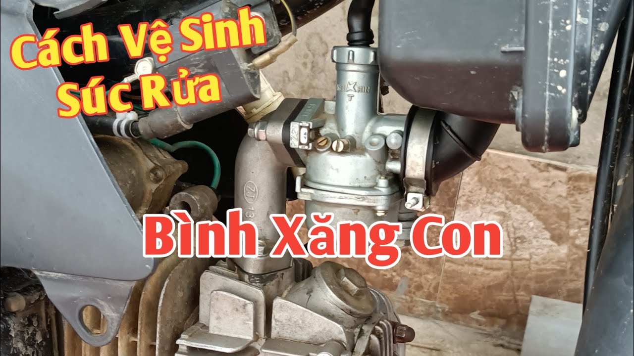 Cách Vệ Sinh Súc Rửa Bình Xăng Con - Bộ Chế Hòa Khí Trên Xe Máy Đơn Giản Nhất