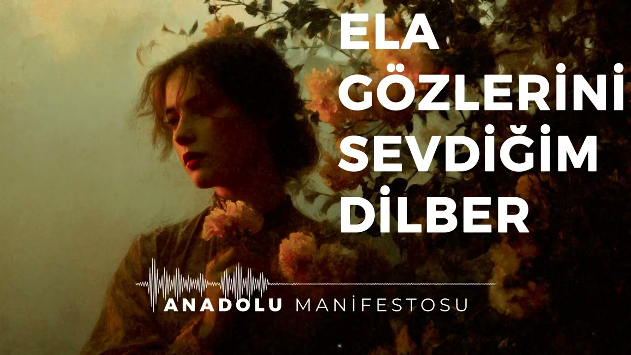 Elâ Gözlerini Sevdiğim Dilber | Anadolu Manifestosu #gevheri