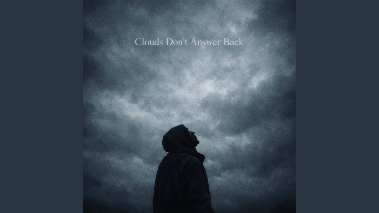 Clouds Don&rsquo;t Answer Back