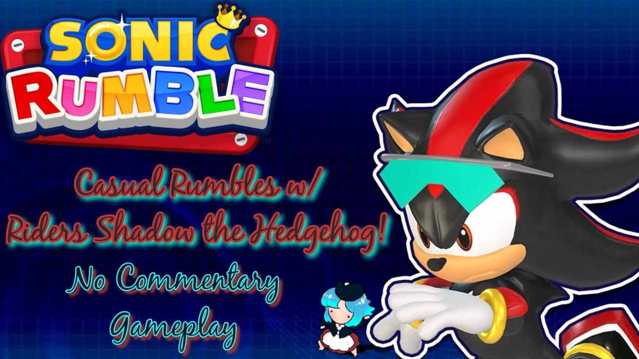 [No Commentary] Casual Rumbles w/ Riders Shadow the Hedgehog!