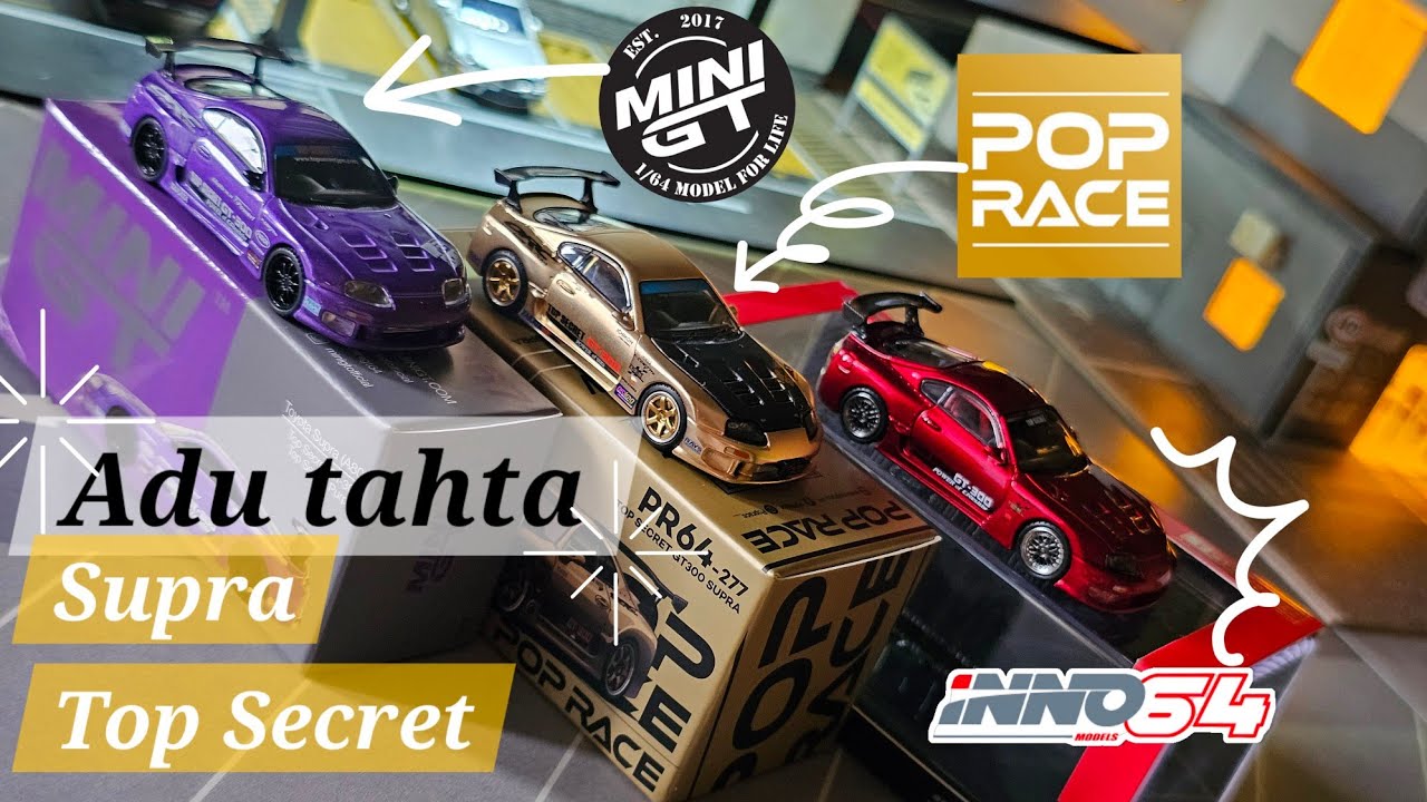 Adu Tahta Supra Top Secret : Mini GT, Pop Race, Inno64. 