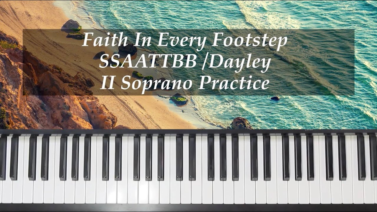 Faith In Every Footstep - SSAATTBB - Dayley - II Soprano with Brenda