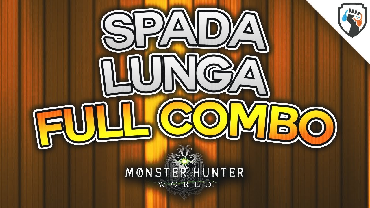 Spada Lunga: FULL COMBO - MONSTER HUNTER WORLD