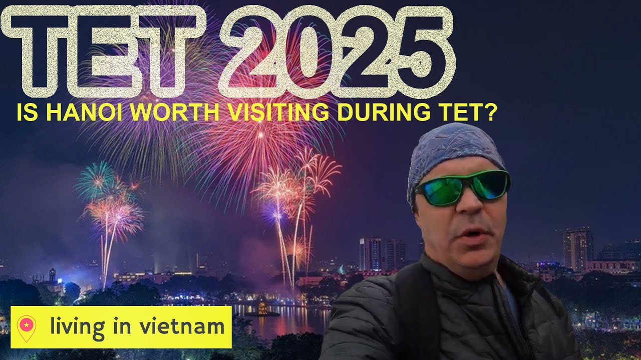Tet 2025 - Is Hanoi Worth Visiting During Tet?