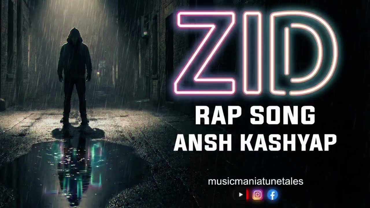 🎤ZID - (Official Rap) 🔥 | New Hindi Rap 2026 | Hustle Anthem | Ansh Kashyap | MusicManiaTuneTales | 