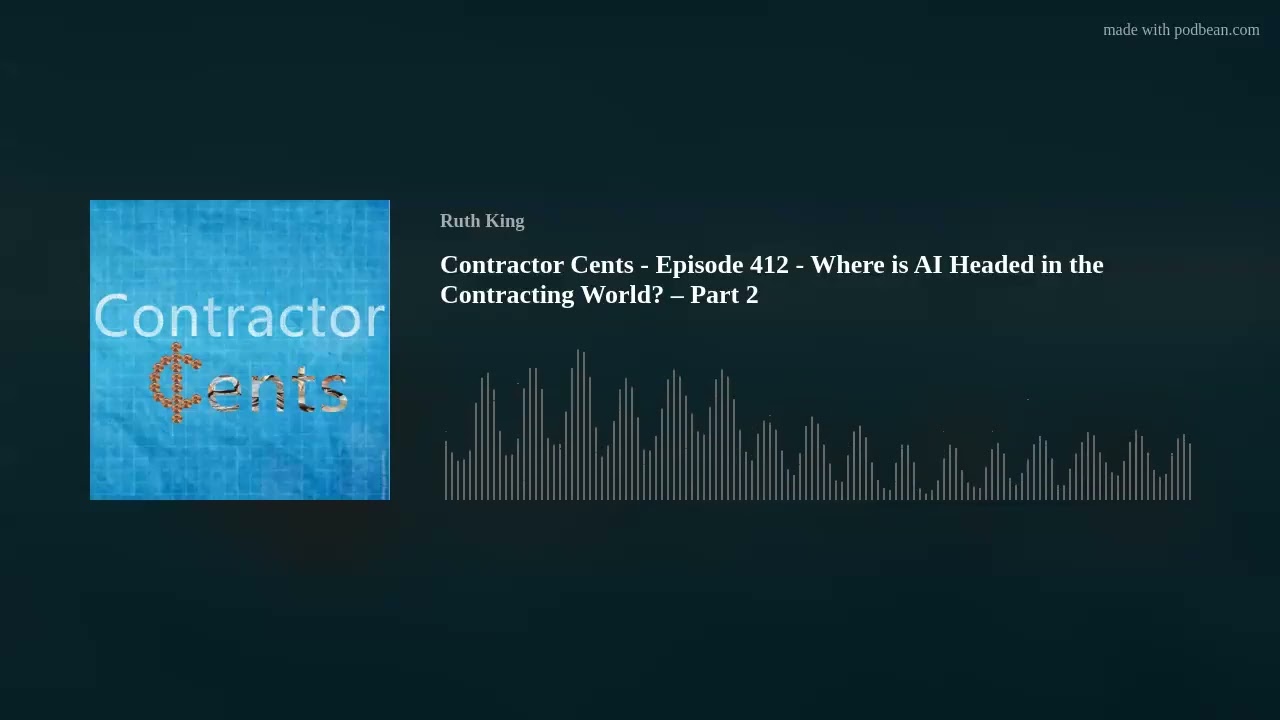 Contractor Cents - Episode 412 - Where is AI Headed in the Contracting World? – Part 2