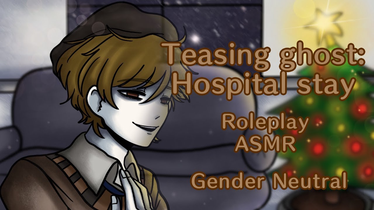 Teasing ghost: Hospital stay | Christmas Roleplay ASMR (Gender Neutral)