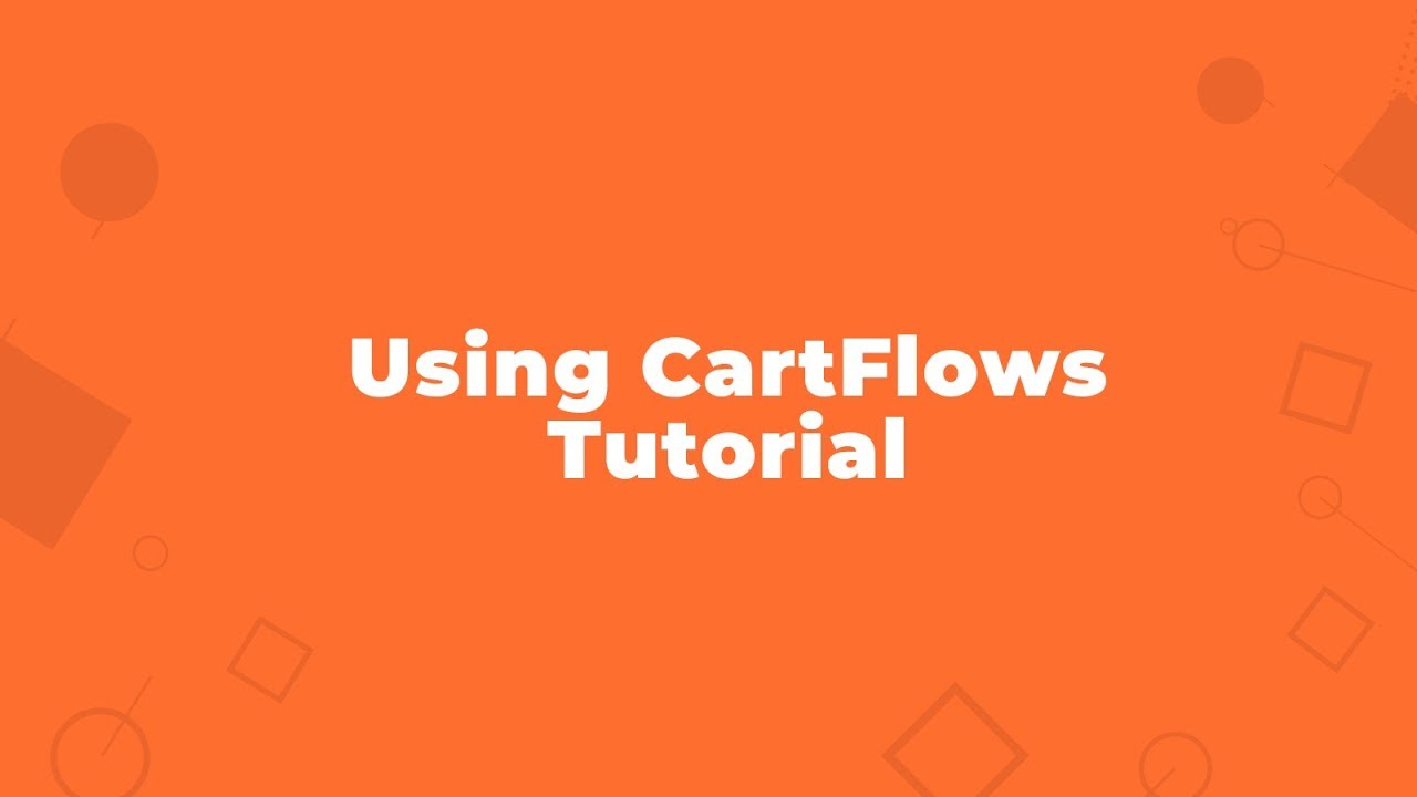 Расширенное пошаговое руководство по CartFlows