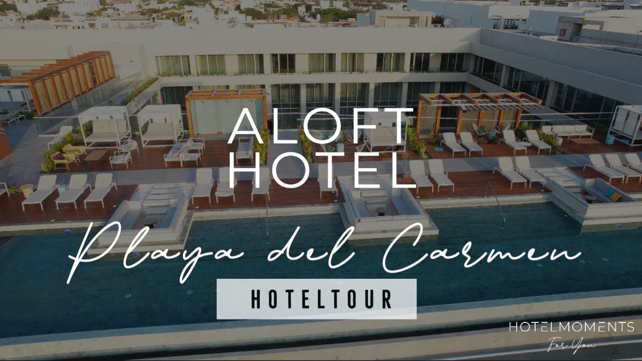 Aloft Hotel | Playa del Carmen | Mexico | Hoteltour | by Marriott
