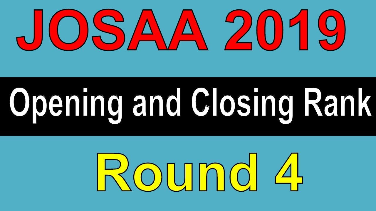 JOSAA 2019 | Opening and Closing Rank of Round 4