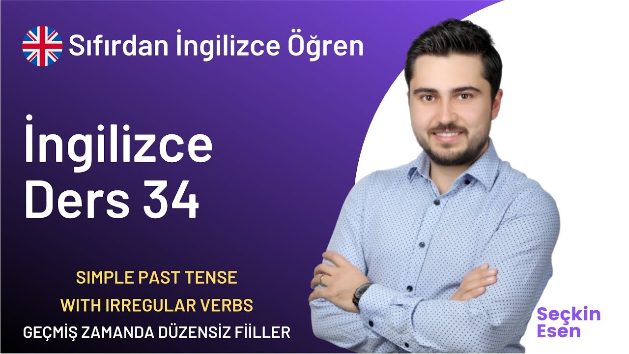 A1 Seviye İngilizce Ders 34 - Simple Past Tense with Irregular Verbs | Geçmiş Zaman Düzensiz Fiiller