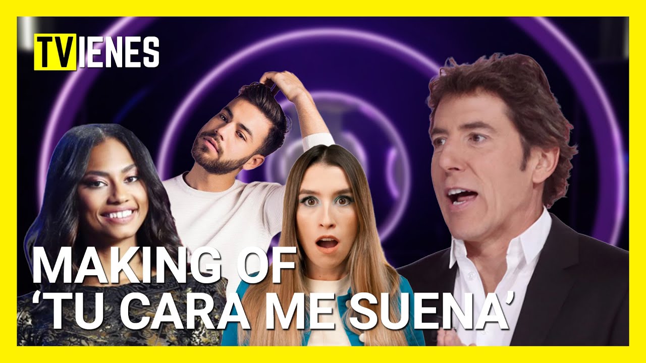 ¿Cómo se hace 'Tu Cara Me Suena'? | Making Of
